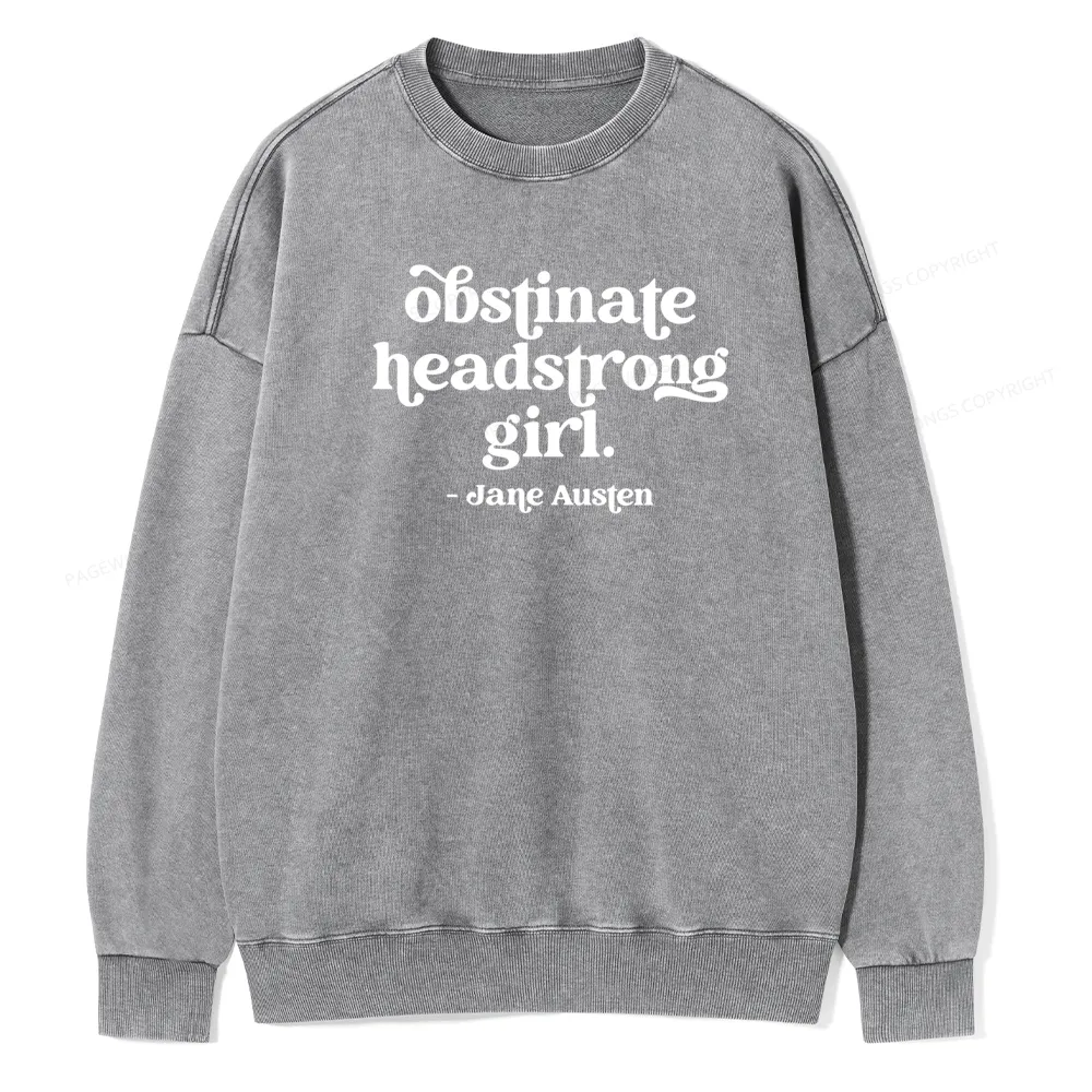 Pagewings That Obstinate Headstrong Girl Unisex Washed Sweatshirt