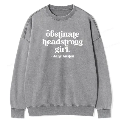 Pagewings That Obstinate Headstrong Girl Unisex Washed Sweatshirt