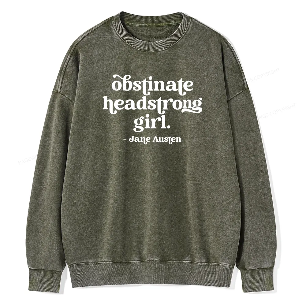 Pagewings That Obstinate Headstrong Girl Unisex Washed Sweatshirt