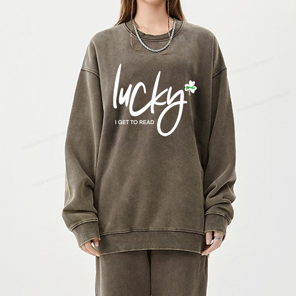 Lucky Me I Get To Read Unisex Washed Sweatshirt