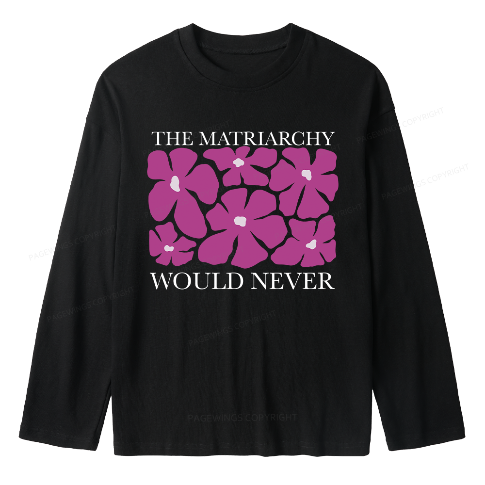 Pagewings The Matriarchy Would Never Unisex Lightweight Long Sleeve T-Shirt