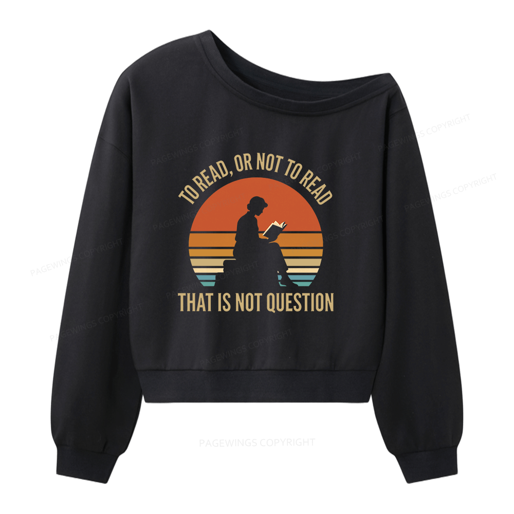 Pagewings To Read Or Not To Read Women Off Shoulder Sweatshirt