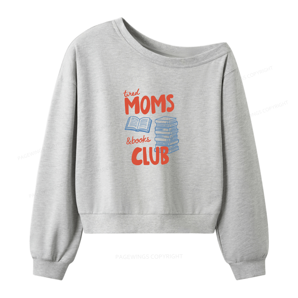 Pagewings Tired Moms Books Club Women Off Shoulder Sweatshirt