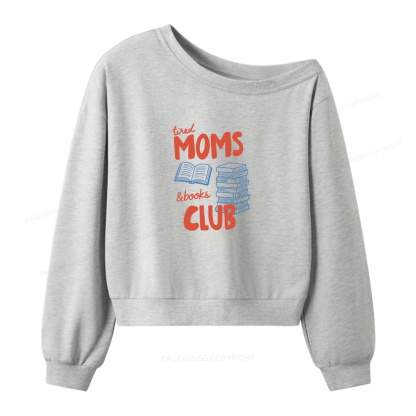 Pagewings Tired Moms Books Club Women Off Shoulder Sweatshirt