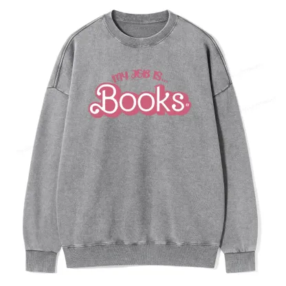 Pagewing My Job is Books Unisex Washed Sweatshirt