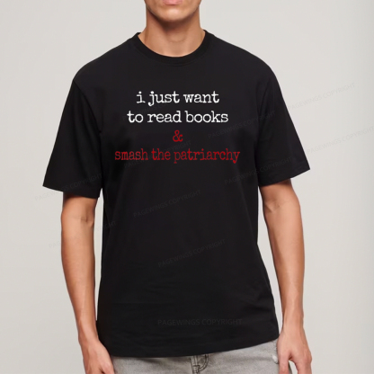 Pagewings I Just Want To Read Books & Smash The Patriarchy Unisex Classic T-shirt