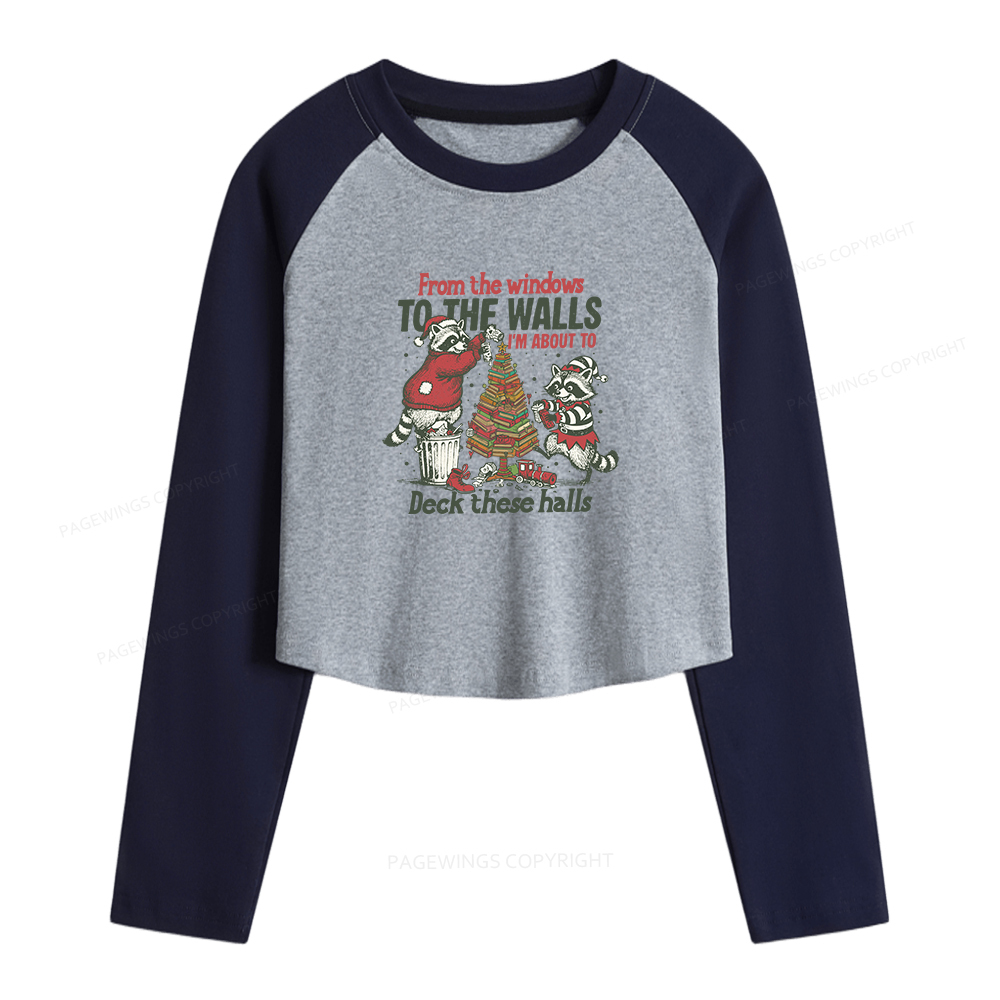 Pagewings I'm About To Deck These Halls Christmas  Women Long Sleeve Crop Raglan T-shirt
