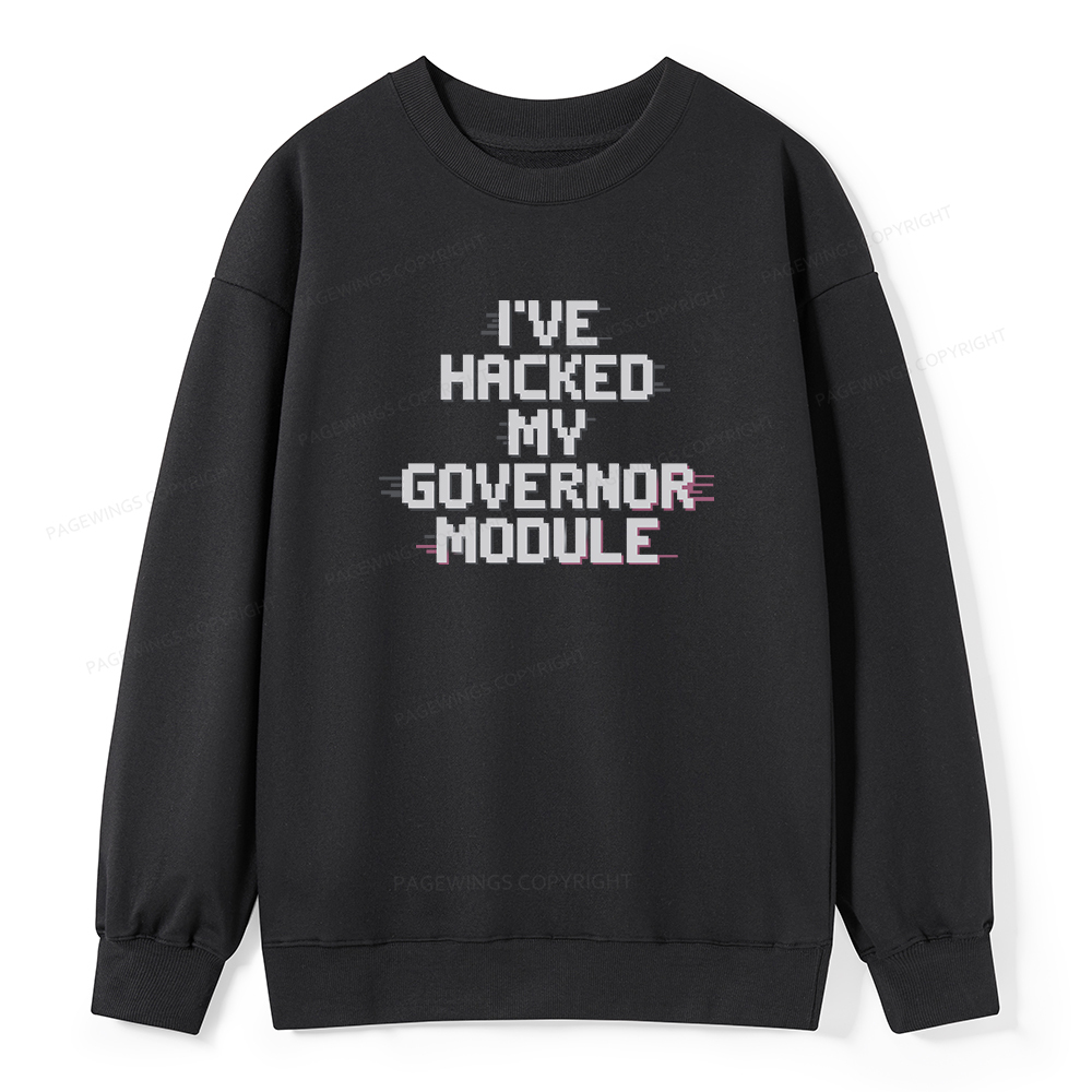 Pagewings I've Hacked My Governor Module Unisex Classic Sweatshirt