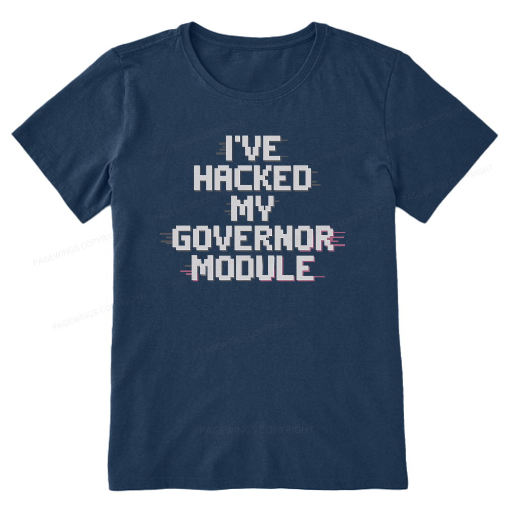 Pagewings I've Hacked My Governor Module Unisex Classic T-shirt