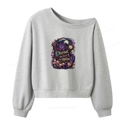 Pagewings Normal Was Never an Option Women Off Shoulder Sweatshirt