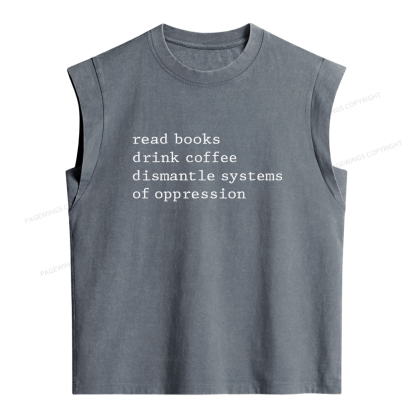 Pagewings Read Books Drink Coffee Dismantle Systems of Oppression Women's Washed Tank Top