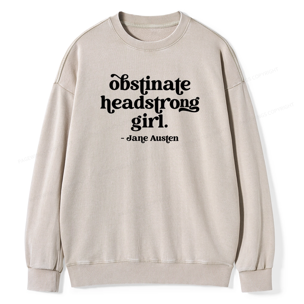 Pagewings That Obstinate Headstrong Girl Unisex Washed Sweatshirt