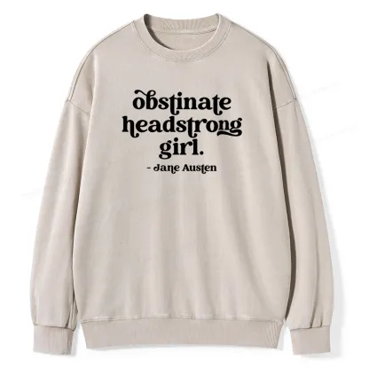 Pagewings That Obstinate Headstrong Girl Unisex Washed Sweatshirt