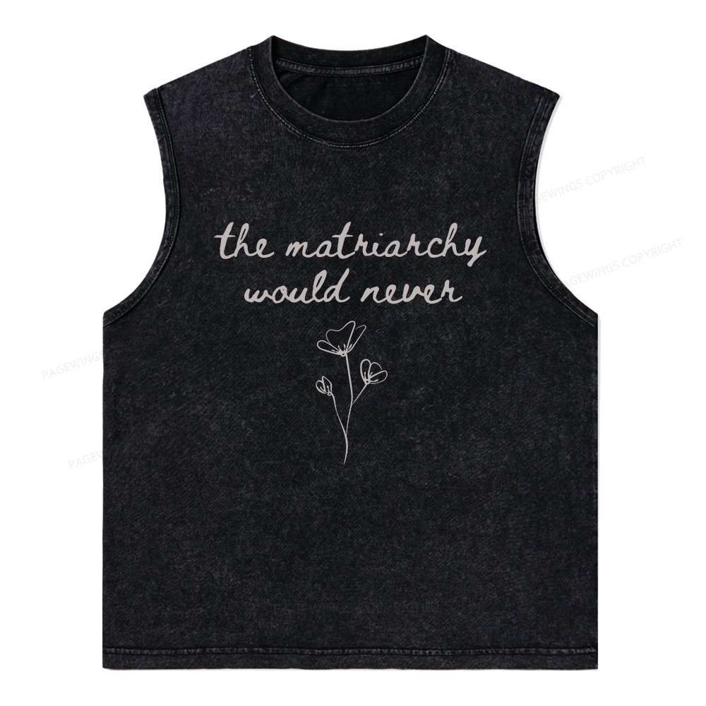 16505Pagewings The Matriarchy Would Never Unisex Washed Tank Top