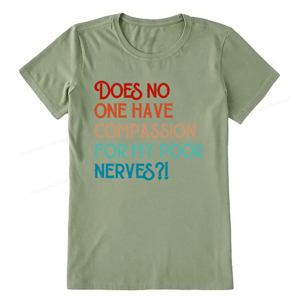Pagewings Does No One Have Compassion For My Poor Nerves Unisex Classic T-shirt