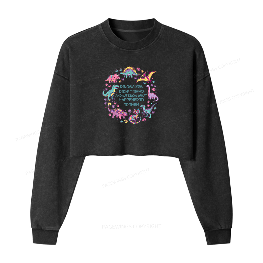 Pagewings Dinosaurs Didn’t Read Washed Crop Sweatshirt