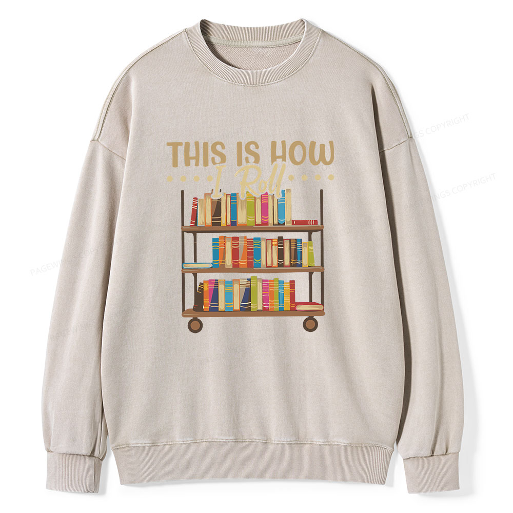 Pagewing This Is How I Roll Unisex Washed Sweatshirt