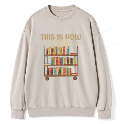 Pagewing This Is How I Roll Unisex Washed Sweatshirt