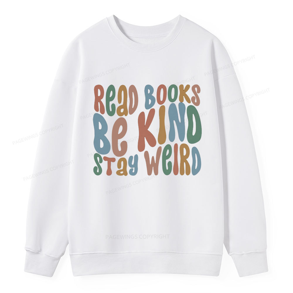 Pagewings Read Books Be Kind Stay Weird Unisex Classic Sweatshirt