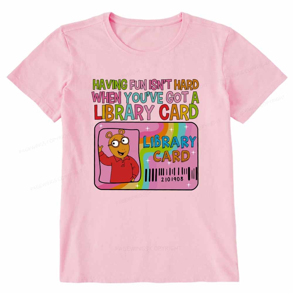 Pagewings Having Fun Isn't Hard When You've Got A Library Card Teacher Vintage T-Shirt Unisex Classic T-shirt
