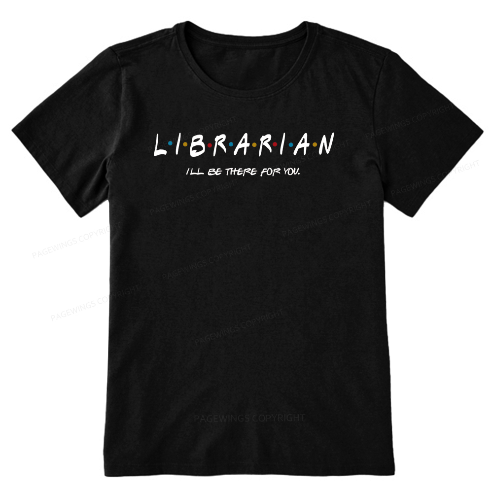 Pagewings I'll Be There For You Librarian Unisex Classic T-shirt
