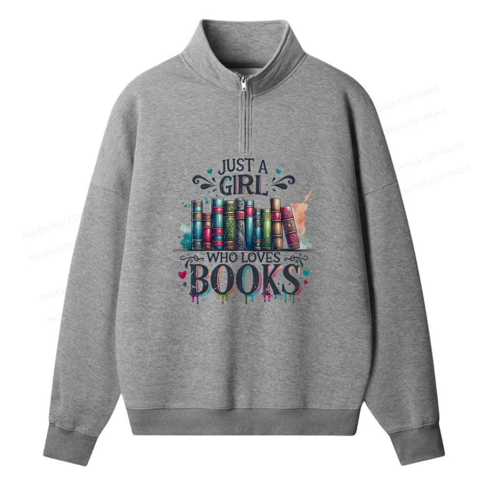 Pagewings Just A Girl Who Loves Books  Unisex Half Zip Fleece Sweatshirt 
