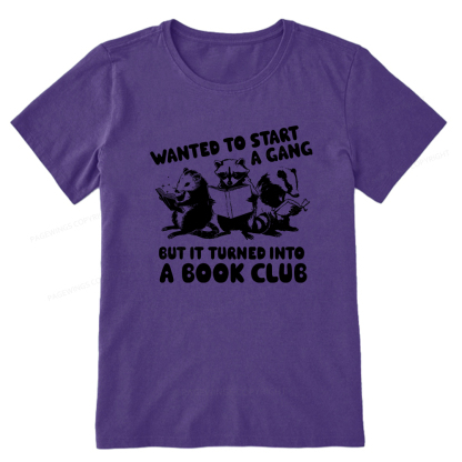 Pagewings Wanted to Start a Gang But It Turned Into a Book Club Unisex Classic T-shirt