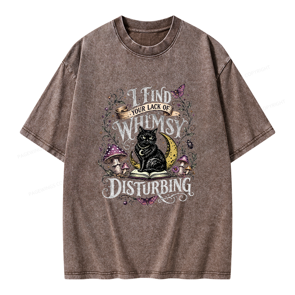 Pagewings I Find Your Lack Of Whimsy Disturbing Unisex Washed T-shirt