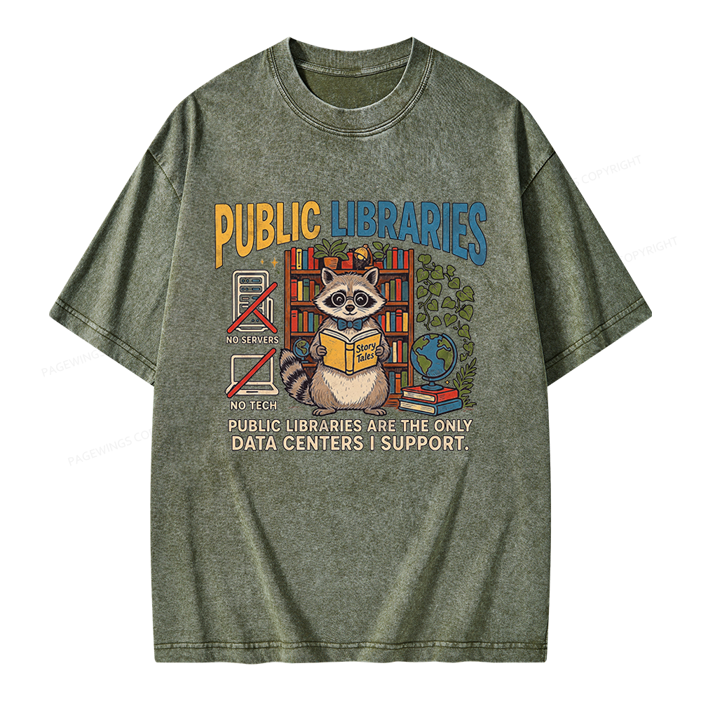 Pagewings Public Libraries Are the Only Data Centers I Support Unisex Washed T-shirt