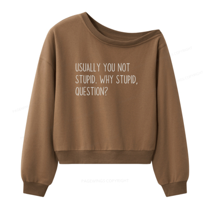 Pagewings Why Stupid Question Women Off Shoulder Sweatshirt