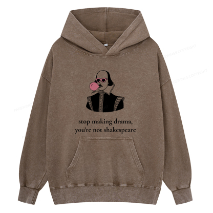 Pagewings Stop Making Drama You're Not Shakespeare Funny Unisex Washed Hoodie