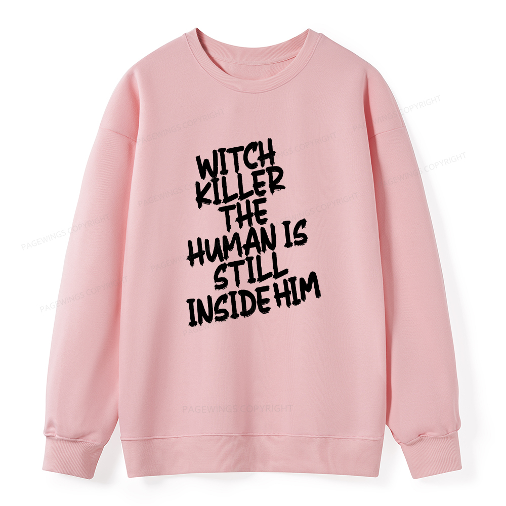 Pagewings Witch Killer The Human Is Still Inside Him Unisex Classic Sweatshirt