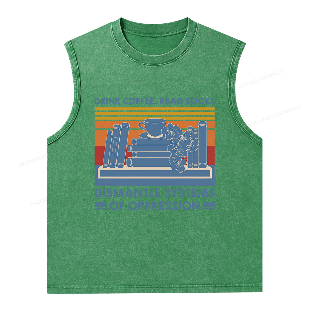 Pagewings Drink Coffee Read Books Dismantle Systems Of Oppression Unisex Washed Tank Top