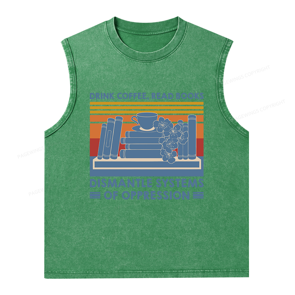 Pagewings Drink Coffee Read Books Dismantle Systems Of Oppression Unisex Washed Tank Top