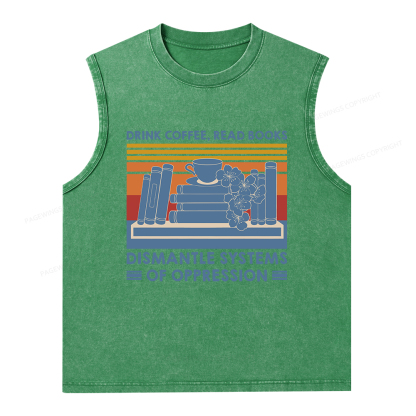 Pagewings Drink Coffee Read Books Dismantle Systems Of Oppression Unisex Washed Tank Top