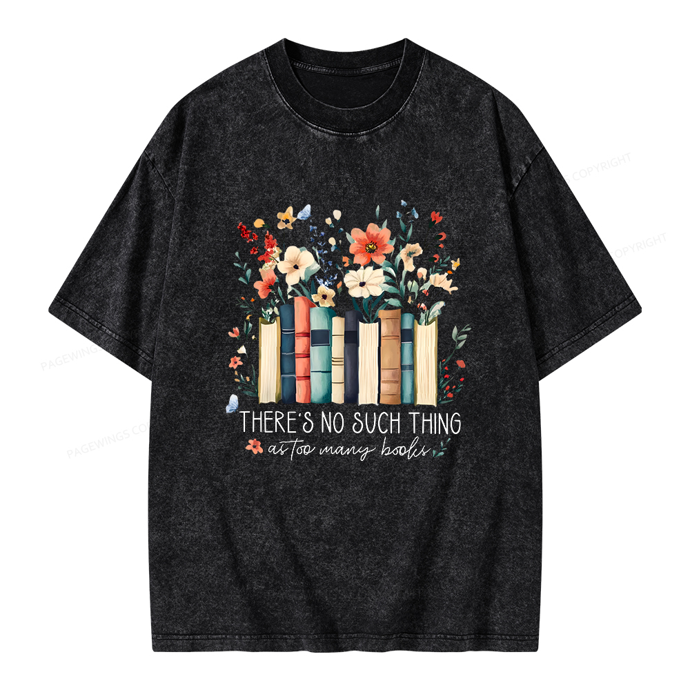 Pagewings There Is No Such Thing As Too Many Books Unisex Washed T-shirt