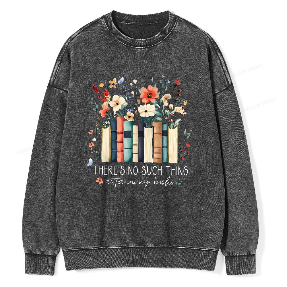 Pagewings There Is No Such Thing As Too Many Books  Unisex Washed Sweatshirt