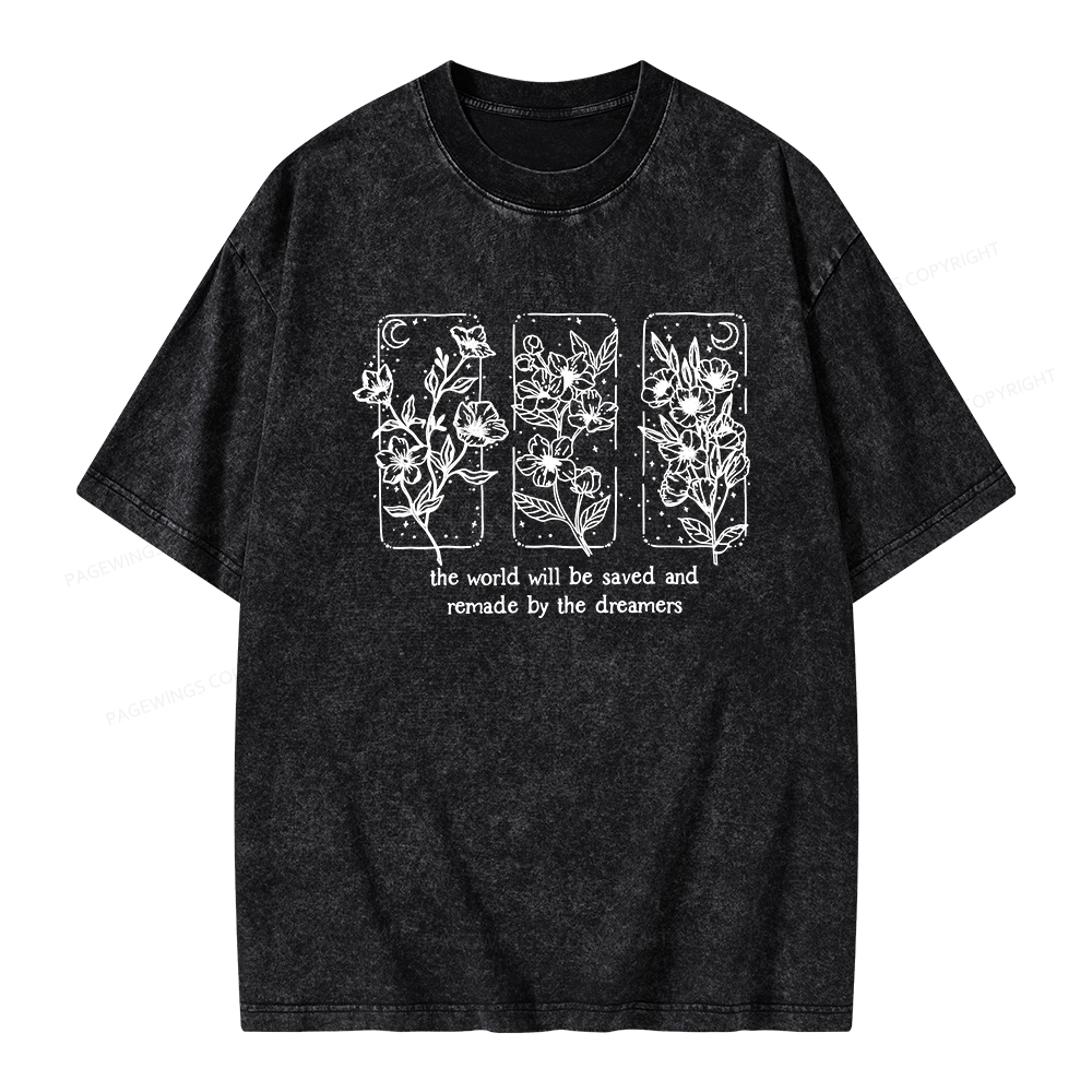 Pagewings The World Will Be Saved And Remade By The Dreamers Unisex Washed T-shirt