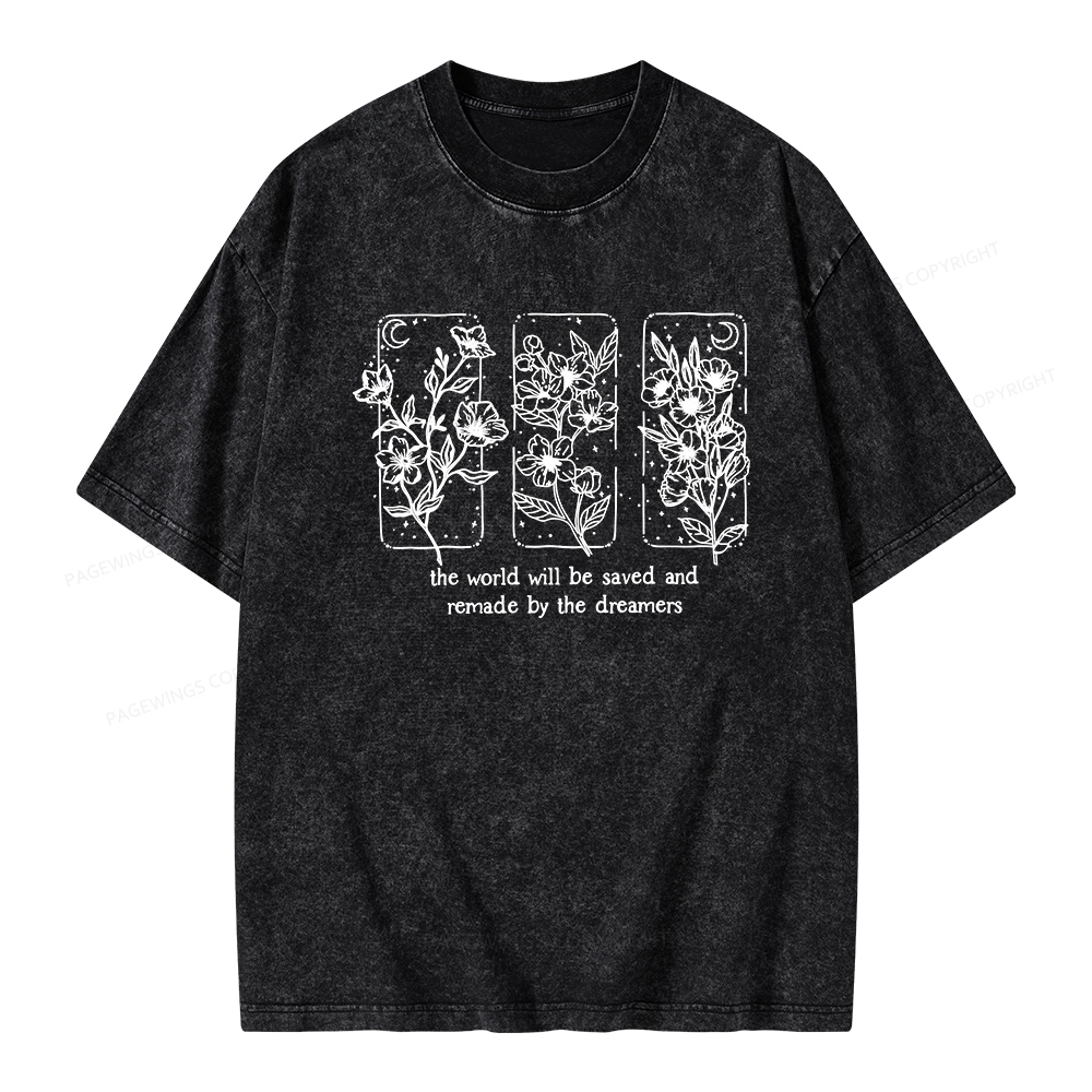 Pagewings The World Will Be Saved And Remade By The Dreamers Unisex Washed T-shirt