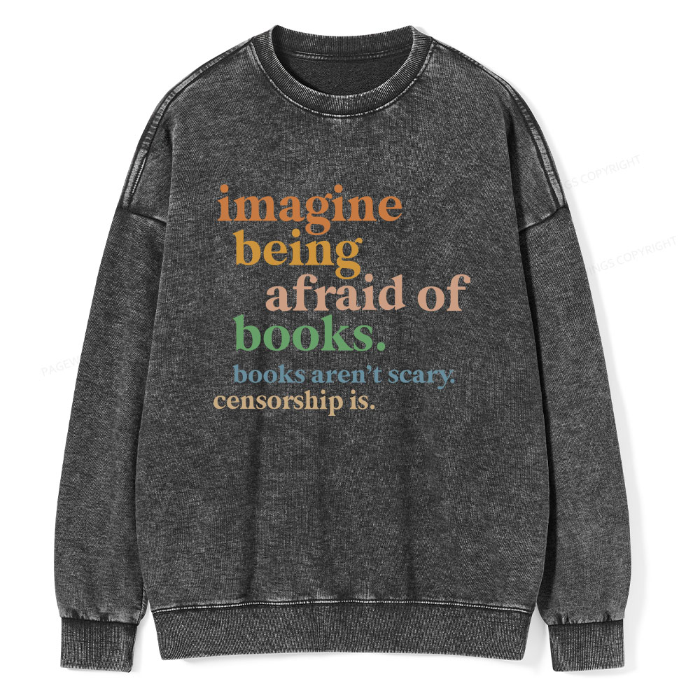 Pagewings Imagine Being Afraid Of Books Unisex Washed Sweatshirt