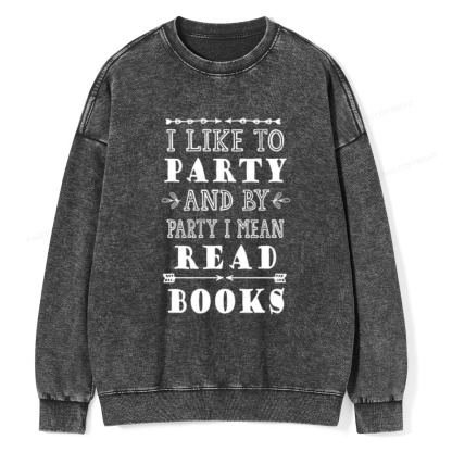 Pagewings I Like to Party and by Party I Mean Read Books Unisex Washed Sweatshirt