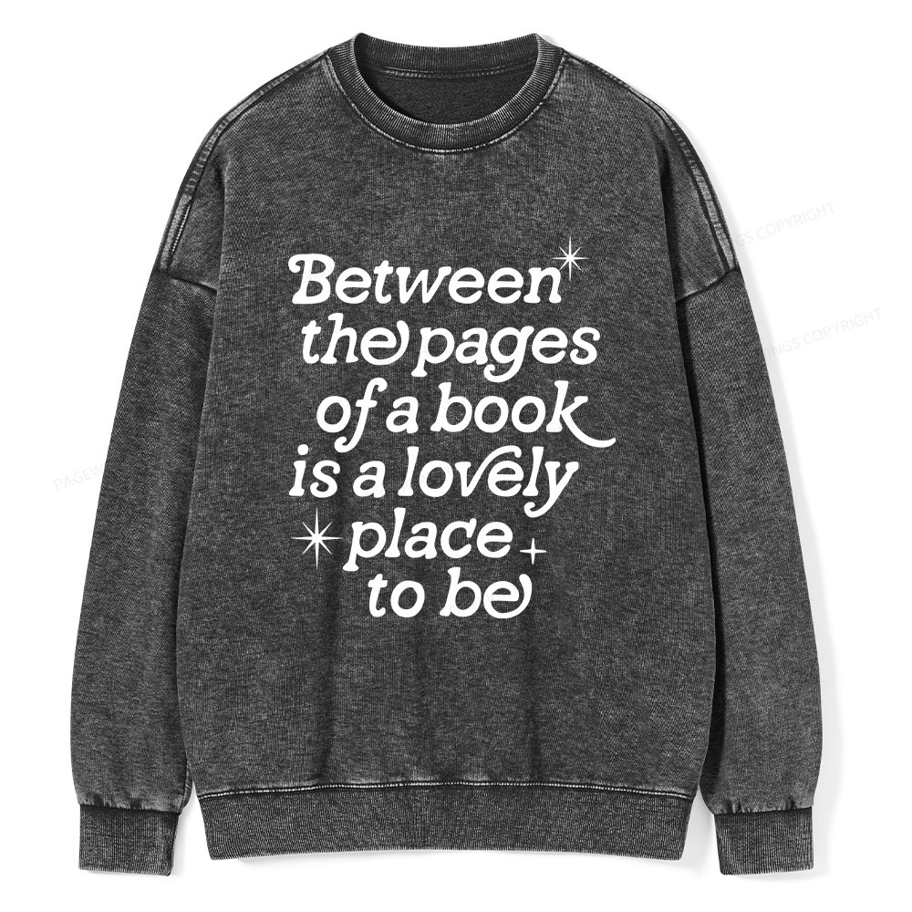 Pagewings Betwwen The Pages Of A Book Is A Lovely Place To Be Unisex Washed Sweatshirt