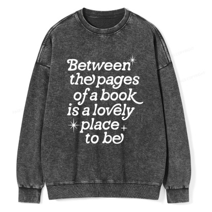 Pagewings Betwwen The Pages Of A Book Is A Lovely Place To Be Unisex Washed Sweatshirt