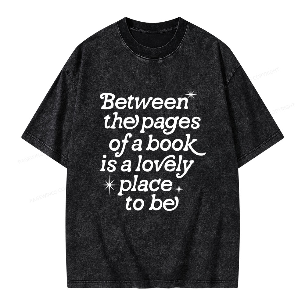 Pagewings Betwwen The Pages Of A Book Is A Lovely Place To Be Unisex Washed T-shirt