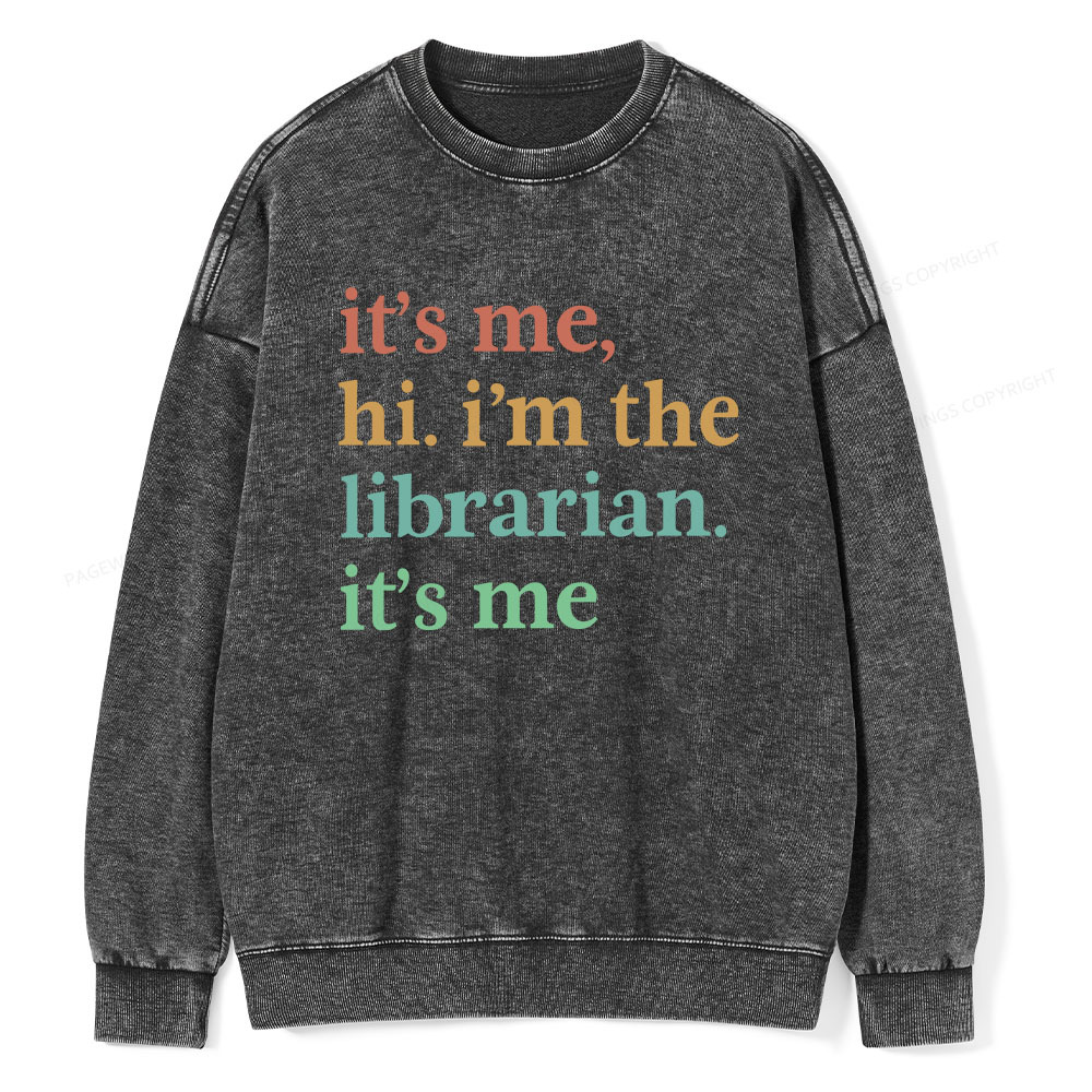 Pagewings It's Me Hi I'm The Librarian It's Me Unisex Washed Sweatshirt