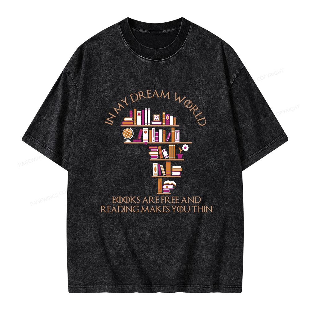 Pagewings In My Dream World Books Are Free Unisex Washed T-shirt