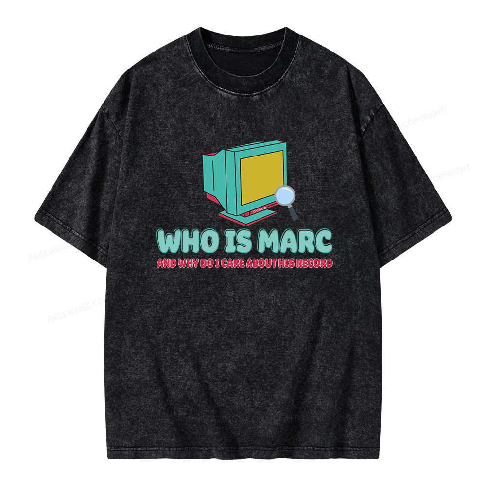Pagewings Who Is Marc And Why Do I Care About His Record Unisex Washed T-shirt