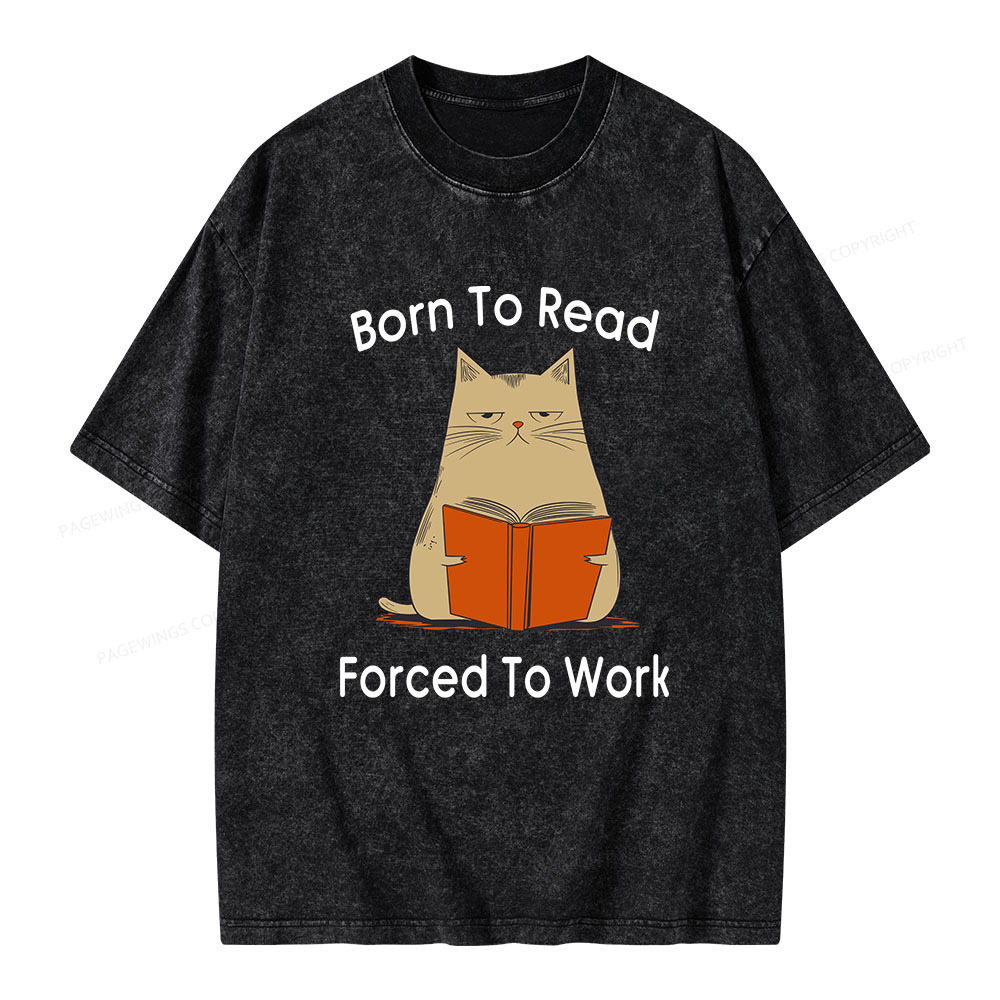 Pagewings Born To Read Forced To Work Unisex Washed T-shirt