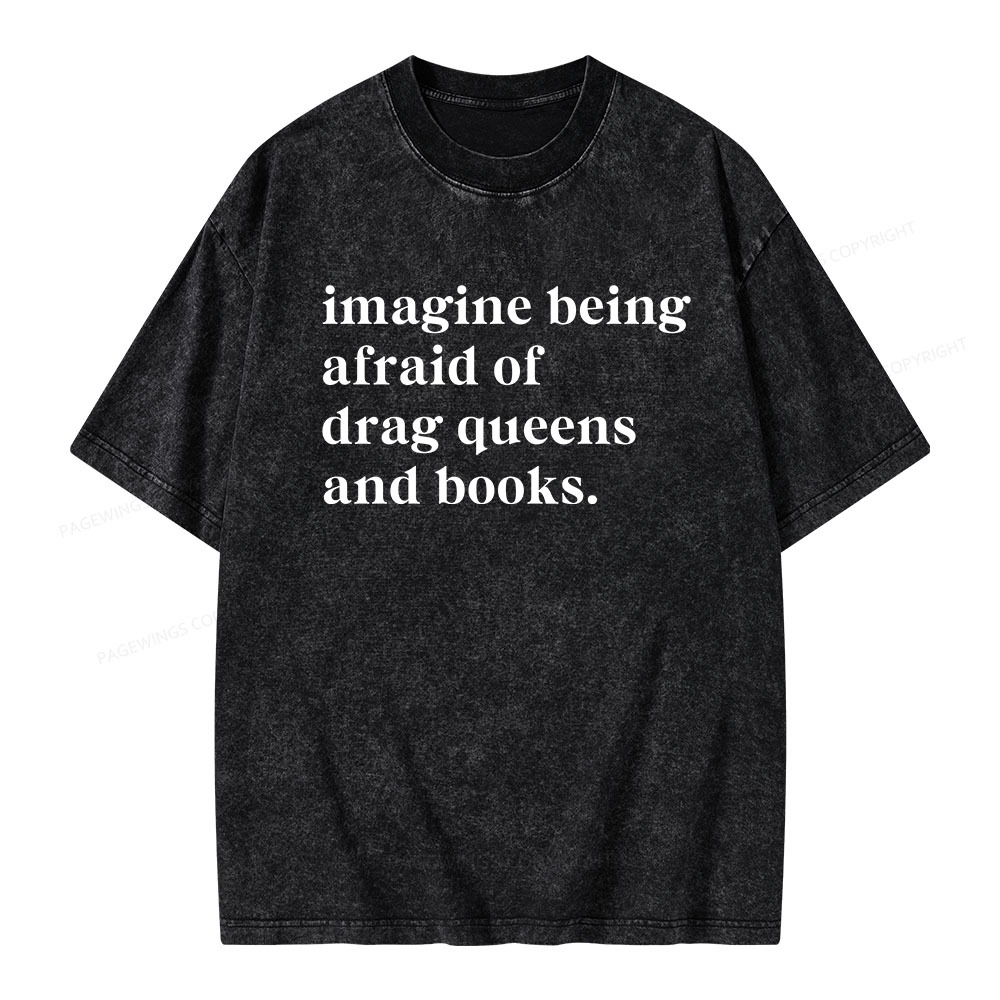 Pagewings Imagine Being Afraid Of Drag Queens And Books Unisex Washed T-shirt