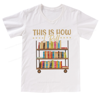 Pagewings This Is How I Roll V-neck T-shirt 